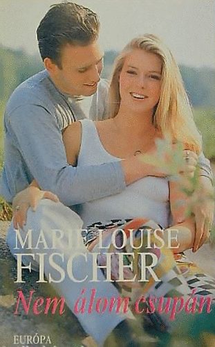 Marie Lousie Fischer - Nem álom csupán