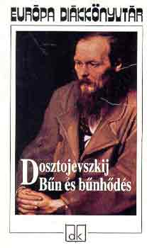 Fjodor Mihajlovics Dosztojevszkij - Bűn és bűnhődés