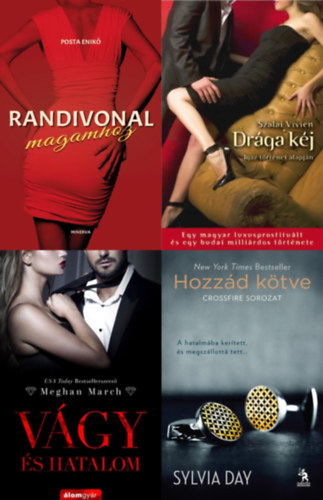 Szalai Vivien, Sylvia Day, Meghan March Posta Enikő - 4 db erotikus regény: Randivonal magamhoz + Drága kéj - Egy magyar luxusprostituált és egy budai milliárdos története + Vágy és hatalom (Vágy trilógia 1.) + Hozzád kötve (Crossfire 1.)