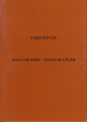 Cseh István - Magyar sors - magyar lélek
