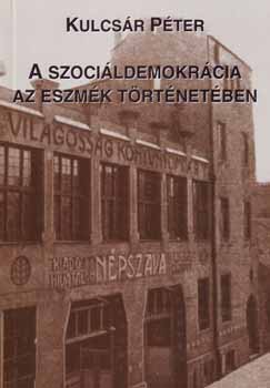 Kulcs�r P�ter - A szoci�ldemokr�cia az eszm�k t�rt�net�ben