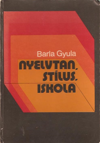 Barla Gyula - Nyelvtan, stlus, iskola