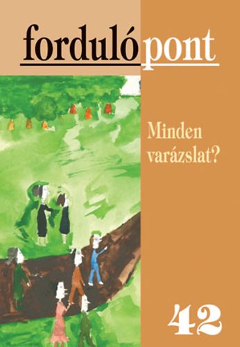 Szvai Ilona  (szerk.) - Fordulpont 42. - Minden varzslat?
