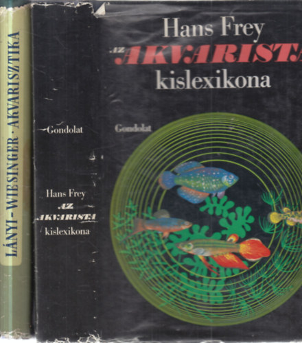 Lányi-Wiesinger Hans Frey - 2 db. akvarisztika (Az akvarista kislexikona + Akvarisztika)
