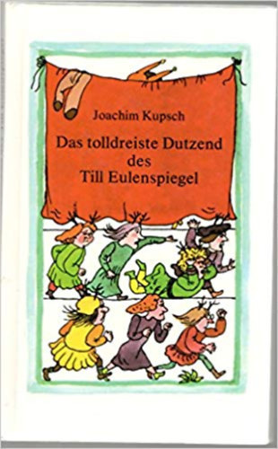 Joachim Kupsch - Das tolldreiste Dutzend des Till Eulenspiegel