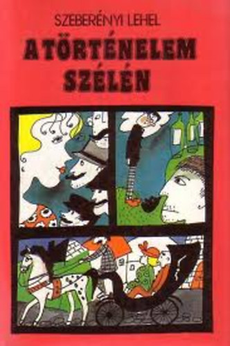 Szeber�nyi Lehel - A t�rt�nelem sz�l�n