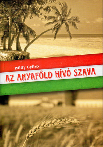 Plffy Gyz - Az anyafld hv szava