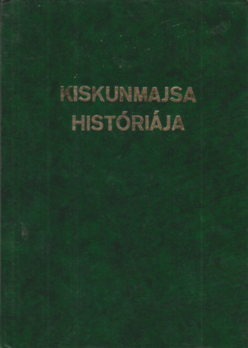 Kozma Huba Cs�k Antal - Kiskunmajsa histori�ja