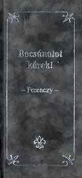 Ferenczy - Bocs�natot k�rek! A feles�gemt�l is