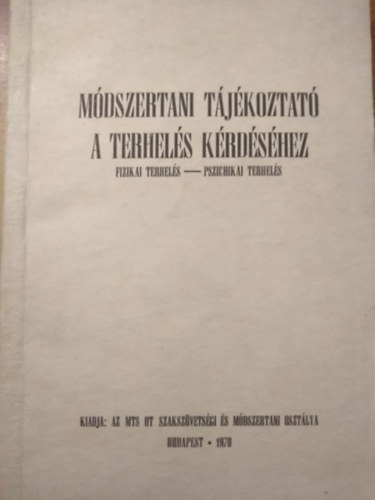 Dr.  Nyulszi Jnos (szerk.) - Mdszertani tjkoztat a terhels krdshez (Fizikai terhels-pszichikai terhels)