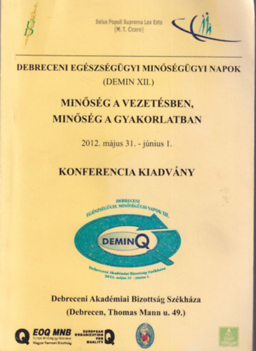 Dr. Gődény Sándor - Minőség a vezetésben, minőség a gyakorlatban 2012. május 31.- június 1. Konferencia kiadvány - Debreceni Egészségügyi Minőségi Napok