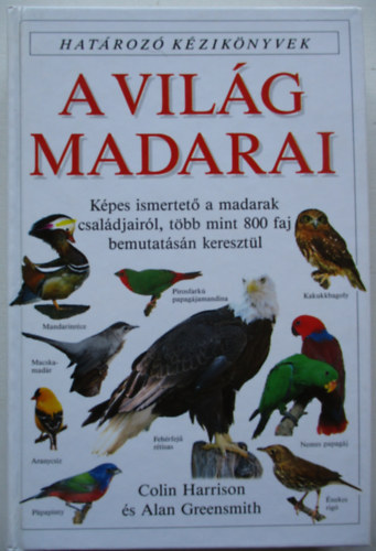 C. Harrison A. Greensmith - A vil�g madarai - Hat�roz� k�zik�nyvek