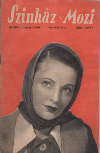 Fej�r Istv�n  (szerk.) - Sz�nh�z �s Mozi III. �vfolyam 20. sz�m 1950. m�jus 21.