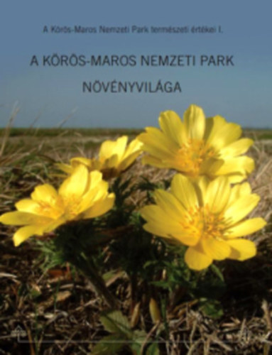 Jakab Gusztv dr.  (szerk.) - A Krs-Maros Nemzeti Park nvnyvilga