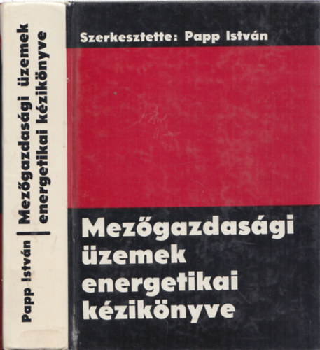 Fszerk: Papp Istvn - Mezgazdasgi zemek energetikai kziknyve
