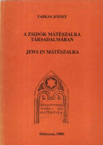 Farkas József - A zsidók Mátészalka társadalmában - Jews in Mátészalka
