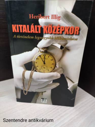 szerz- Heribert Illig :szerkeszt- Csurka Gergely - Kitallt kzpkor