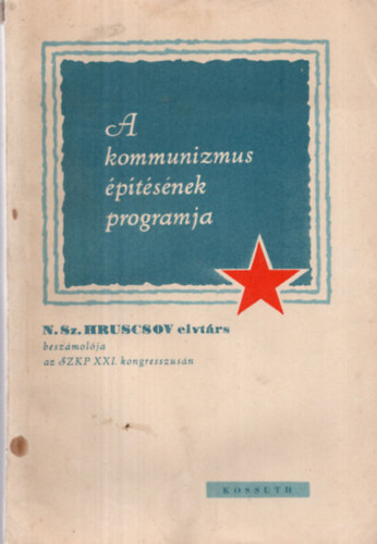 N.Sz. Hruscsov - A kommunizmus �p�t�s�nek programja /SzKP XXI. kongresszus/