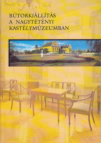 Király Elvira (szerk.) - Bútorkiállítás a nagytétényi Kastélymúzeumban