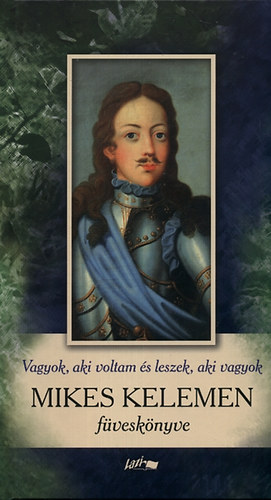 Mikes Kelemen - Vagyok, aki voltam s leszek, aki vagyok - Mikes Kelemen fvesknyve