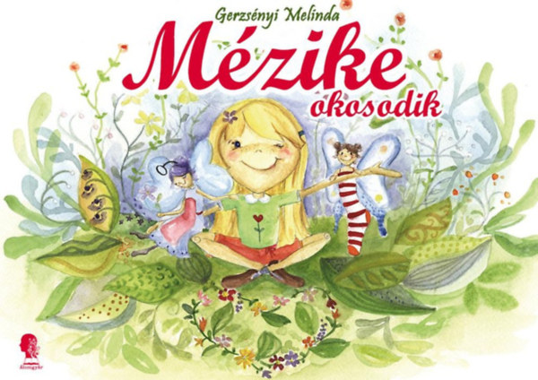 Csesznák Verka Gerzsényi Melinda (ill.) - Mézike okosodik - Csesznák Verka színes illusztrációival