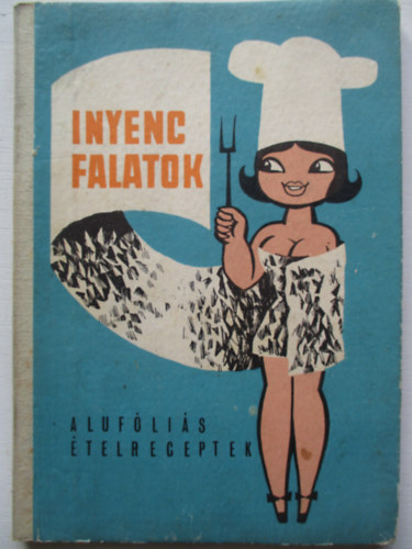 Ínyenc falatok- Alufóliás ételreceptek