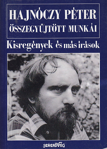 Hajnóczy Péter - Hajnóczy Péter összegyűjtött munkái: Kisregények és más írások