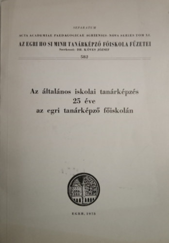 Dr. Köves József (szerk.) - Az általános iskolai tanárképzés 25 éve az egri tanárképző főiskolán
