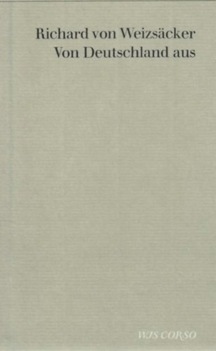 Richard von Weizsäcker - Von Deutschland aus