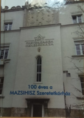 Ritter Tibor (szerk.), R�bert P�ter - 100 �ves a MAZSIHISZ Szeretetk�rh�z