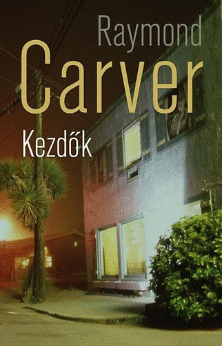 Raymond Carver - Kezd�k