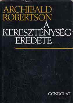 Archibald Robertson - A kereszt�nys�g eredete