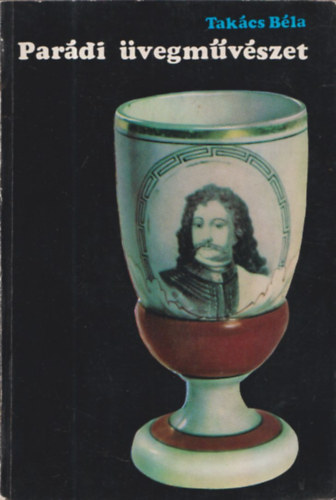Takács Béla - Parádi üvegművészet
