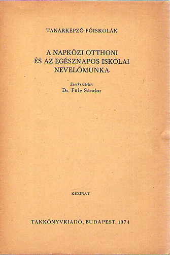 Dr. Fle Sndor - A napkzi otthoni s az egsznapos iskolai nevelmunka