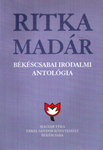 K�szegi Barta K�lm�n - Ritka mad�r B�k�scsabai Irodalmi atol�gia 10. k�tet