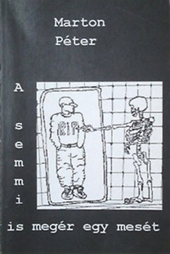 Marton Péter - A semmi is megér egy mesét