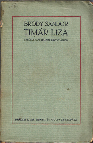 Br�dy S�ndor - Tim�r Liza - Erk�lcsrajz h�rom felvon�sban (I.kiad�s)