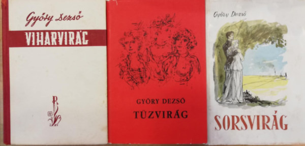 Győry Dezső - 3 db Győry Dezső: Sorsvirág + Tűzvirág + Viharvirág