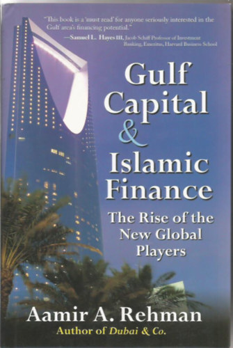Aamir A. Rehman - Gulf Capital & Islamic Finance - The rise of the new global players (A globlis olajfogyasztk felemelkedse)