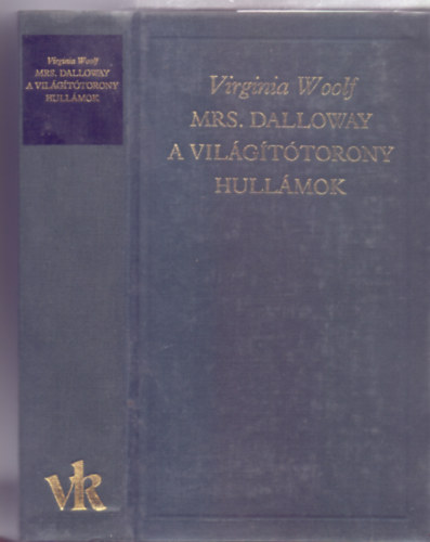 Virginia Woolf - Mrs. Dalloway / A világítótorony / Hullámok ( A Világirodalom Klasszikusai - Új sorozat)