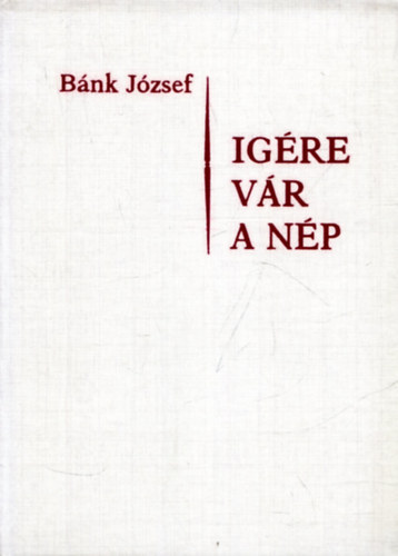 SZERZŐ Bánk József (váci érsek-püspök) - Igére vár a nép I. "A" év - (Gondolatok és buzdítások vasárnapokra és ünnepekre)