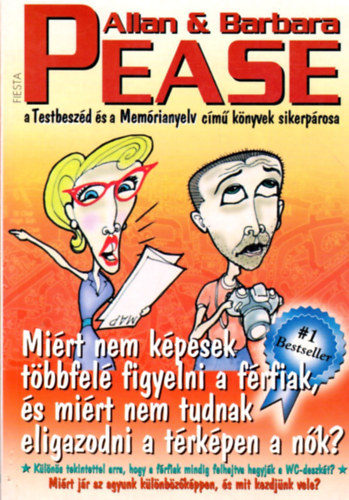 Barbara Pease Allan Pease - Mi�rt nem k�pesek t�bbfel� figyelni a f�rfiak? Mi�rt nem tudnak eligazodni a t�rk�pen a n�k?