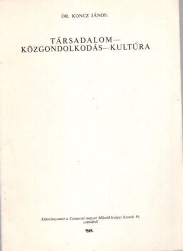 dr. Koncz Jnos - Trsadalom-kzgondolkods-kultra - Klnlenyomat