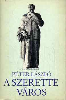 P�ter L�szl� - A szerette v�ros (�r�sok Szegedr�l)