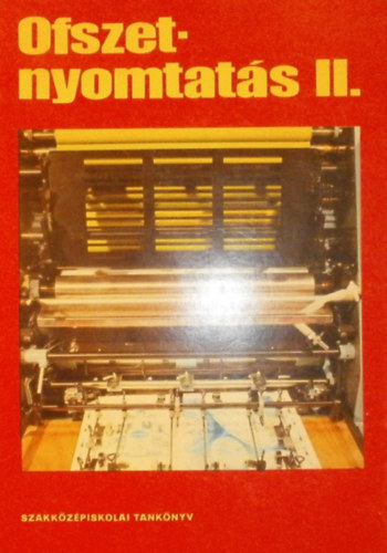Péter György-Szilágyi Tamás - Ofszetnyomtatás II. (Szakközépiskolai tankönyv)