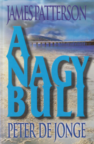 Peter de Jonge James Patterson - A nagy buli