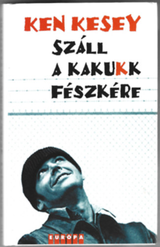 Ken Kesey - Sz�ll a kakukk f�szk�re