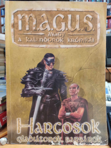 Jakab; Kov�cs; Lakatos; Nov�k - M.A.G.U.S. avagy a kalandorok kr�nik�i: Harcosok, Gladi�torok, Barb�rok