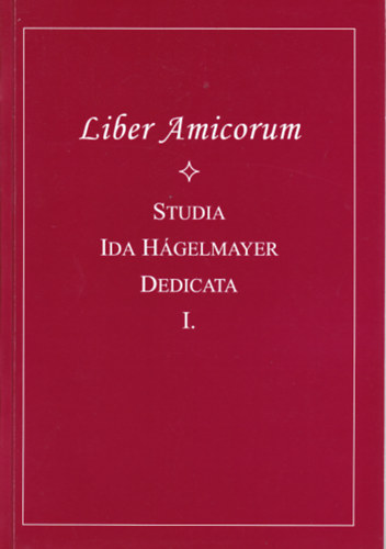 Lehoczkyn Kollonay Csilla  (Szerk) - Liber Amicorum - Studia Ida Hgelmayer dedicata I-II