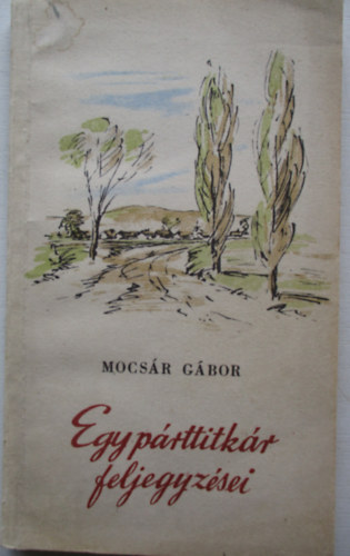 Mocsár Gábor - Egy párttitkár feljegyzései